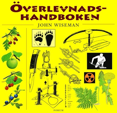 Överlevnadshandboken : hur man överlever i naturen i alla klimat till lands och till sjöss (inbunden)