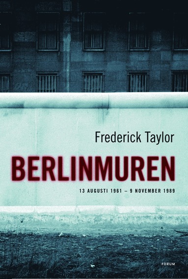 Berlinmuren : historien om muren som delade en värld (häftad)