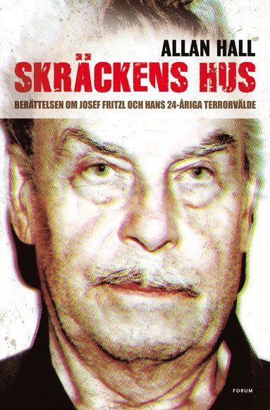 Skräckens hus : berättelsen om Josef Fritzl och hans 24-åriga terrorvälde (häftad)