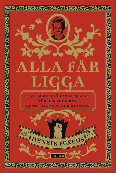 Alla får ligga : strategier i förförelsekonst för den moderna gentlemannen och kvinnan (inbunden)