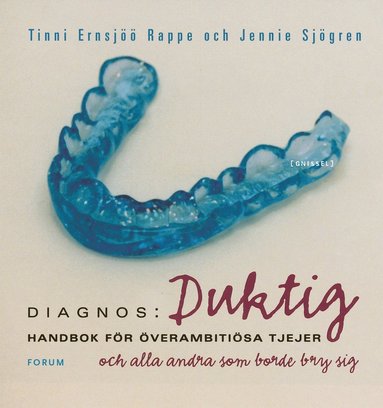 Diagnos: duktig : handbok f�r �verambiti�sa tjejer och alla andra som borde bry sig (inbunden)