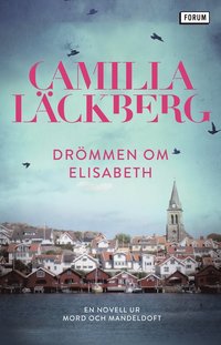 Drmmen om Elisabeth : en novell ur Mord och mandeldoft (e-bok)
