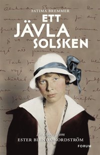 Ett jävla solsken : en biografi om Ester Blenda Nordström (inbunden)