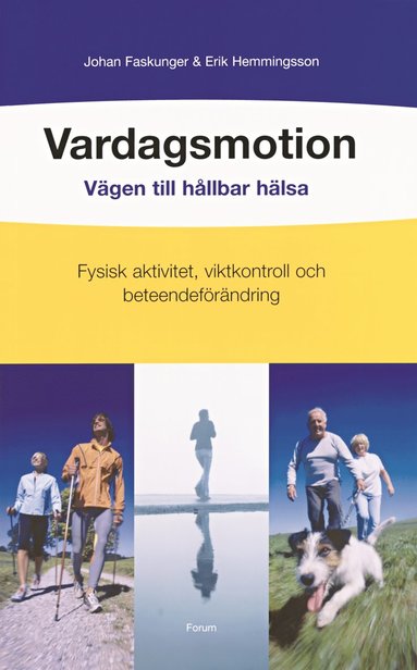 Vardagsmotion : vgen till hllbar hlsa : fysisk aktivitet, viktkontroll och beteendefrndring (e-bok)