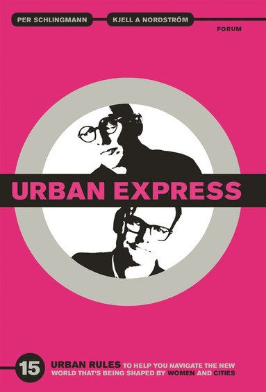 Urban express : 15 urban rules to help you navigate the new world that's being shaped by women & cities (e-bok)