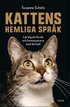 Kattens hemliga sprk : lr dig att frst och kommunicera med din katt