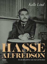 Hasse Alfredson : en sn dr farbror som ritar och berttar (inbunden)