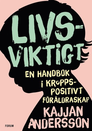 Livsviktigt : en handbok i kroppspositivt frldraskap (pocket)
