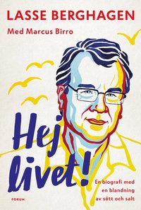 Hej livet! : En biografi med en blandning av stt och salt (inbunden)