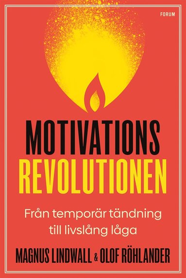 Motivationsrevolutionen : frn temporr tndning till livslng lga (hftad)