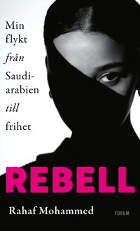 Rebell : Min flykt från Saudiarabien till frihet (inbunden)