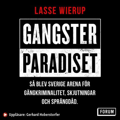 Gangsterparadiset : s blev Sverige arena fr gngkriminalitet, skjutningar och sprngdd (pocket)