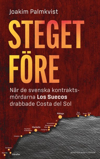 Steget före : när de svenska kontraktsmördarna Los Suecos drabbade Costa del Sol (pocket)