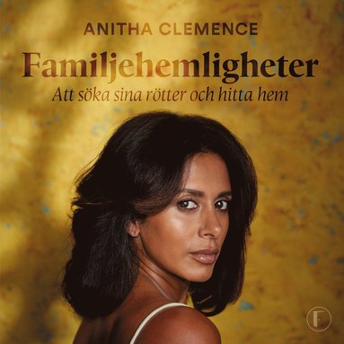 Familjehemligheter : att söka sina rötter och hitta hem (inbunden)