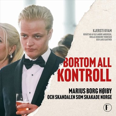 Bortom all kontroll : Marius Borg H�iby och skandalen som skakade Norge (inbunden)