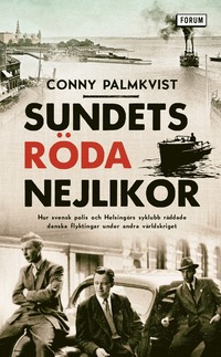 Sundets röda nejlikor : hur svensk polis och Helsingörs syklubb räddade danska flyktingar under andra världskriget (pocket)