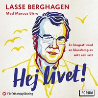 Hej livet! : En biografi med en blandning av stt och salt (ljudbok)