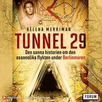 Tunnel 29 : den sanna historien om den osannolika flykten under Berlinmuren (ljudbok)