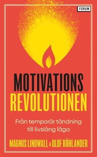 Motivationsrevolutionen : frn temporr tndning till livslng lga (pocket)