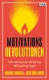 Motivationsrevolutionen : fr�n tempor�r t�ndning till livsl�ng l�ga