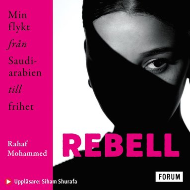Rebell : Min flykt frn Saudiarabien till frihet (ljudbok)