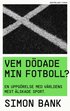 Vem ddade min fotboll? : en uppgrelse med vrldens mest lskade sport