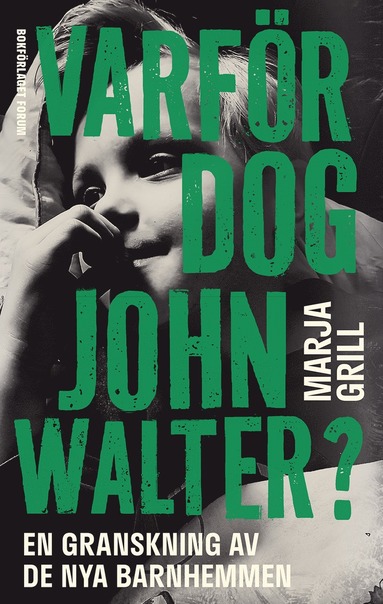 Varf�r dog John Walter? : en granskning av de nya barnhemmen (pocket)
