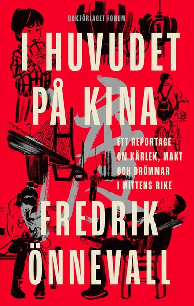 I huvudet p Kina : ett reportage om krlek, makt och drmmar i mittens rike (inbunden)