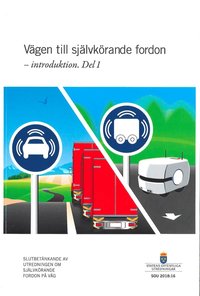 Vgen till sjlvkrande fordon - en introduktion. SOU 2018:16. Del 1 + Del 2. : Slutbetnkande frn Utredningen om sjlvkrande fordon (hftad)