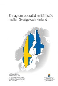 En lag om operativt militärt stöd mellan Sverige och Finland. SOU 2018:31 : Betänkande från kommitttén En rättslig reglering av försvarsamarbetet med Finland (häftad)