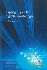Expertgruppen fr digitala investeringar. SOU 2018:72. Slutrapport : Betnk