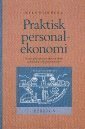 Praktisk personalekonomi : Personalekonomi för ekonomichefer och ekonomi för personalchefer (inbunden)