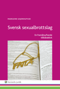 Svensk sexualbrottslag : en framåtsyftande tillbakablick (häftad)