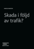Skada i f�ljd av trafik?