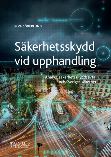 Säkerhetsskydd vid upphandling : Analys, säkerhetsskyddsavtal och Sveriges (häftad)