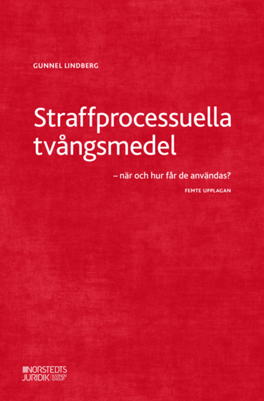 Straffprocessuella tvångsmedel : när och hur får de användas? (kartonnage)
