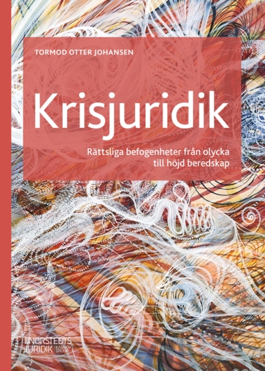 Krisjuridik : Rttsliga befogenheter frn olycka till hjd beredskap (hftad)