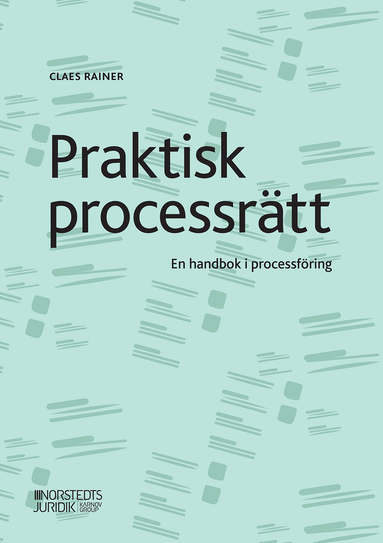 Praktisk processr�tt : en handbok i processf�ring (h�ftad)