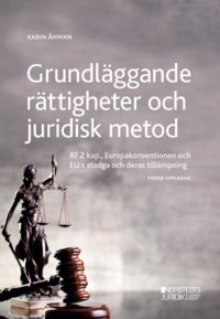 Grundläggande rättigheter och juridisk metod : RF 2 kap, Europakonventionen och EU:s stadga och deras tillämpning (häftad)