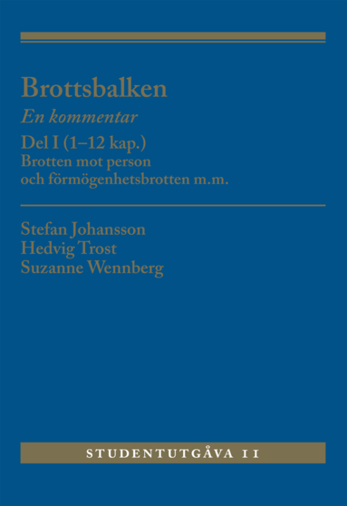 Brottsbalken : en kommentar. Del 1, (1-12 kap.) - brotten mot person och frmgenhetsbrotten m.m. (hftad)