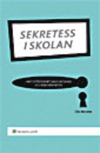 Sekretess i skolan : samt offentlighet, handläggning och dokumentation (häftad)