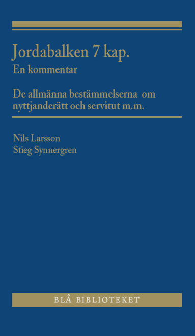 Jordabalken 7 kap. : en kommentar - De allmnna bestmmelserna om nyttjandertt och servitut m.m. (inbunden)