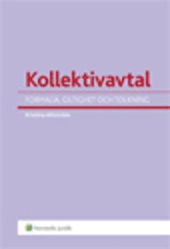 Kollektivavtal : formalia, giltighet och tolkning (h�ftad)