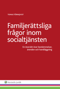 Familjerättsliga frågor inom socialtjänsten  : en översikt över bestämmelser, ärenden och handläggning (häftad)