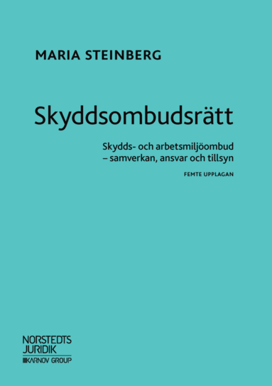 Skyddsombudsrtt : skydds- och arbetsmiljombud - samverkan, ansvar och tillsyn (hftad)