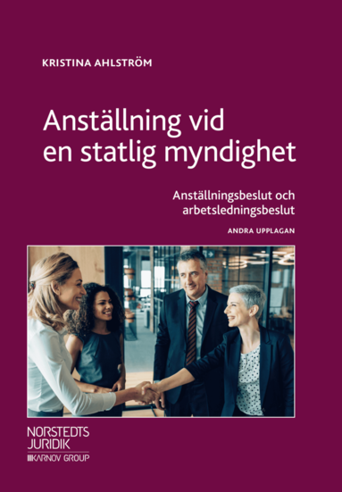 Anst�llning vid en statlig myndighet : anst�llningsbeslut och arbetsledningsbeslut (inbunden)