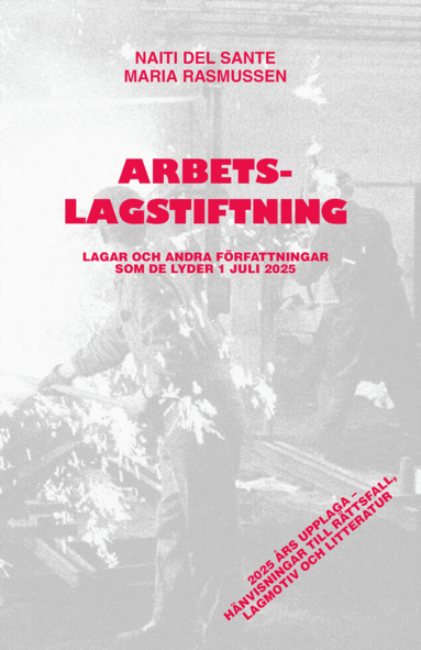 Arbetslagstiftning : Lagar och andra författningar som de lyder 1 juli ...