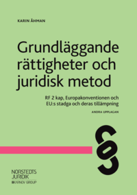Grundläggande rättigheter och juridisk metod : RF 2 kap, Europakonventionen och EU:s stadga och deras tillämpning (häftad)