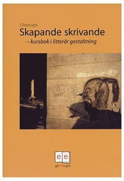 Skapande skrivande - kursbok i litterär gestaltn. (inbunden)