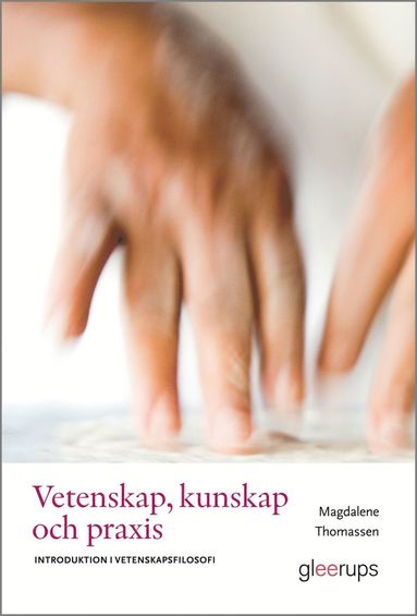 Vetenskap, kunskap och praxis (h�ftad)